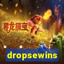 dropsewins