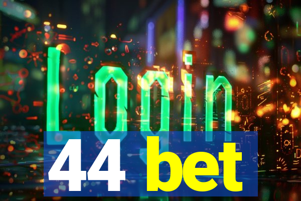 44 bet