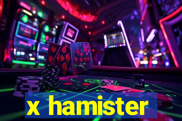 x hamister