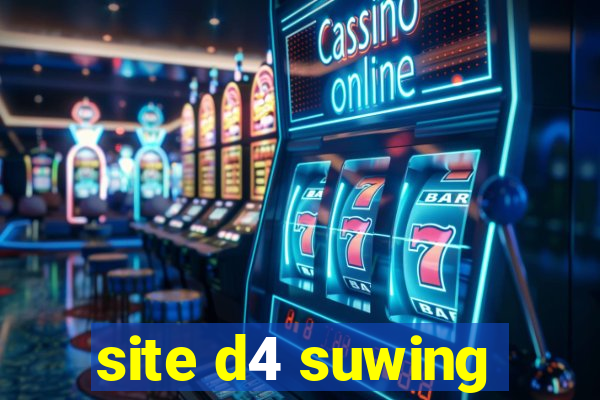 site d4 suwing