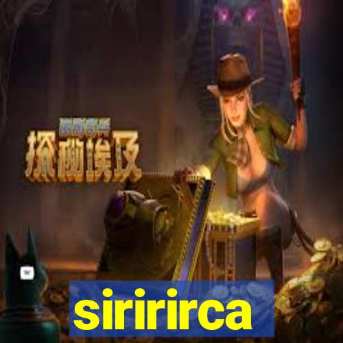 siririrca