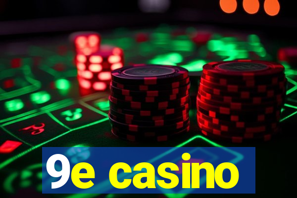 9e casino