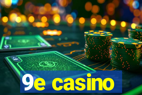 9e casino