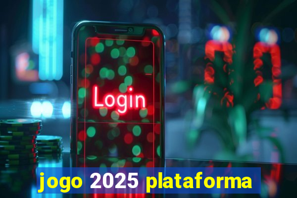 jogo 2025 plataforma