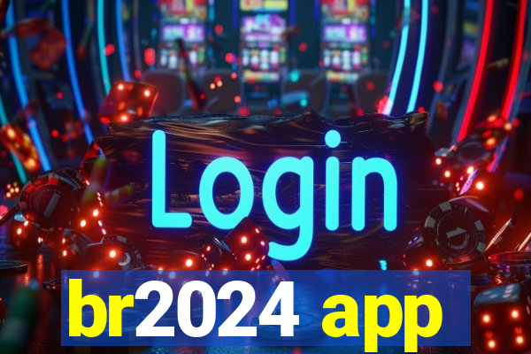 br2024 app