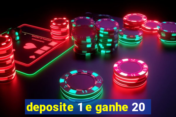 deposite 1 e ganhe 20