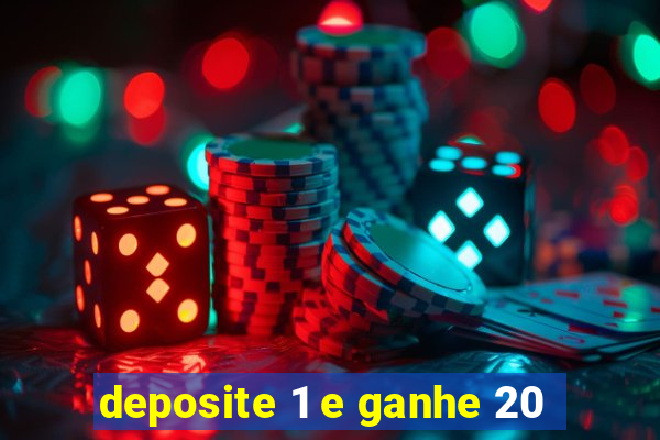 deposite 1 e ganhe 20