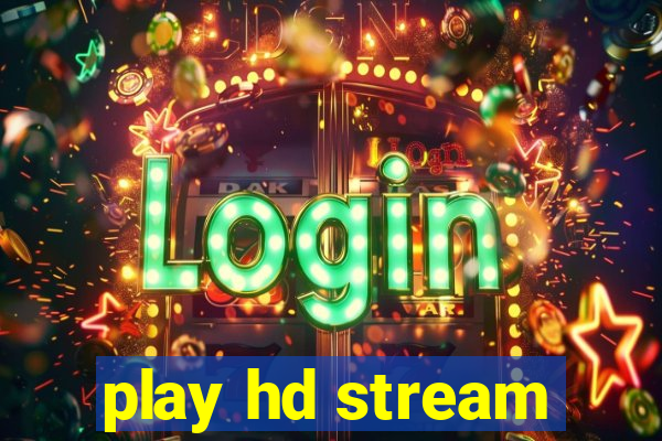 play hd stream