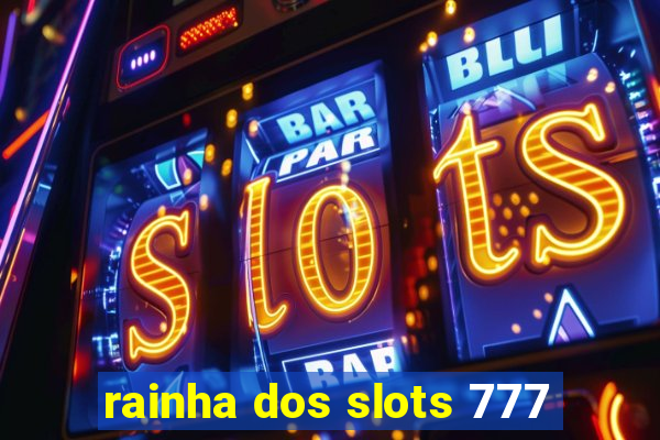 rainha dos slots 777