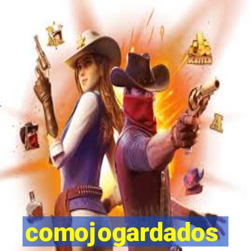 comojogardados