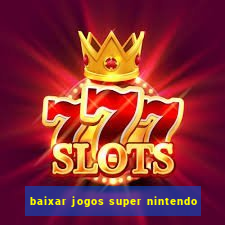 baixar jogos super nintendo