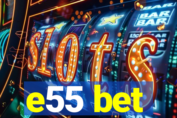 e55 bet