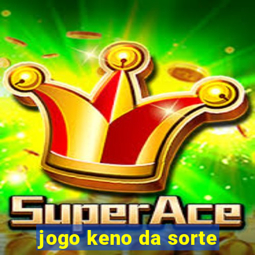 jogo keno da sorte