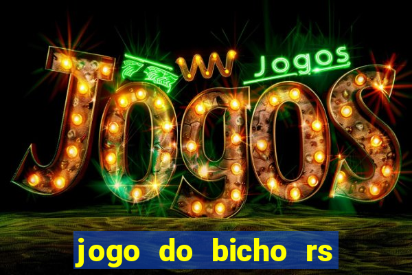 jogo do bicho rs resultado certo de hoje 14h 18h rj hoje