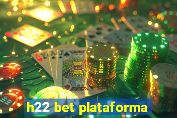 h22 bet plataforma