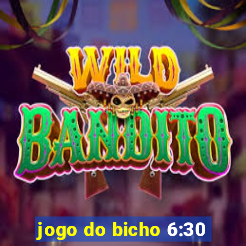 jogo do bicho 6:30