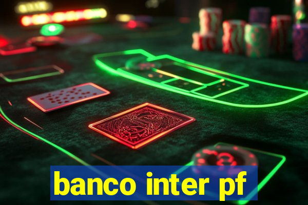 banco inter pf