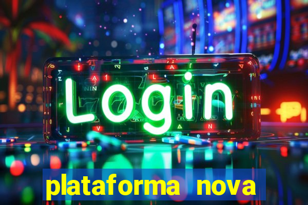 plataforma nova pagando cassino