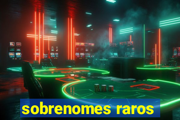 sobrenomes raros