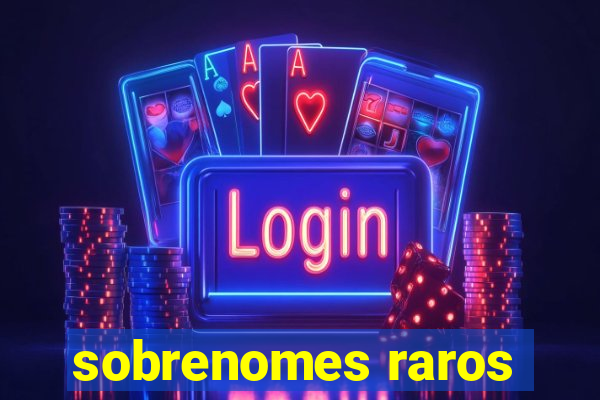 sobrenomes raros