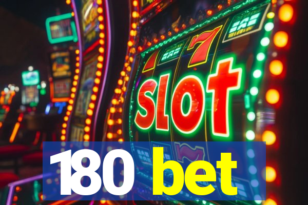 180 bet