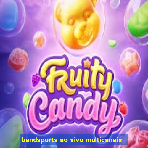 bandsports ao vivo multicanais