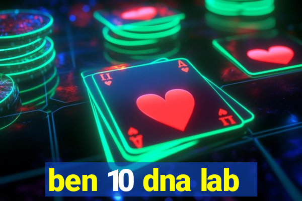 ben 10 dna lab