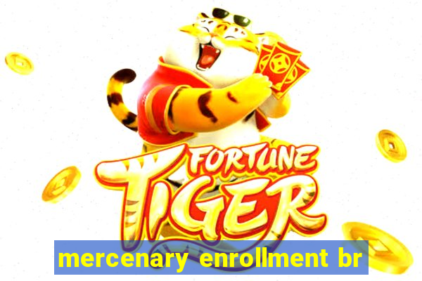 mercenary enrollment br