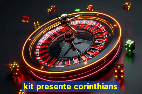 kit presente corinthians