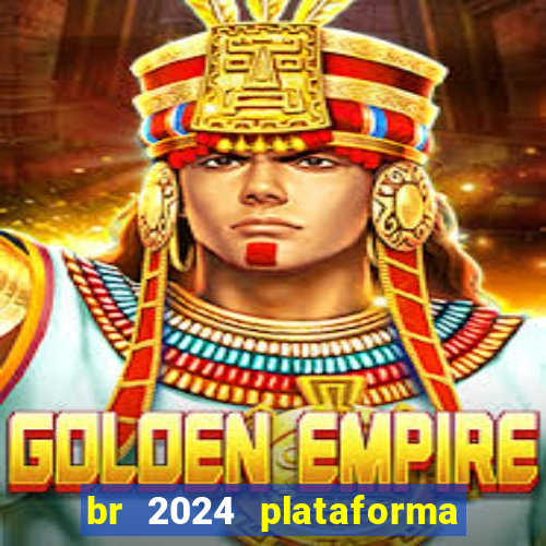 br 2024 plataforma de jogos