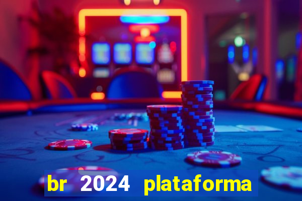 br 2024 plataforma de jogos