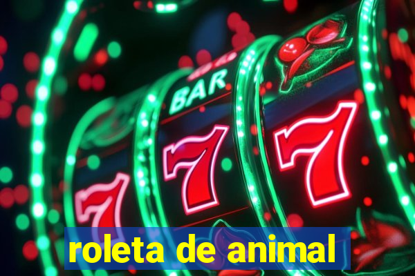 roleta de animal