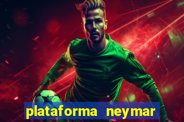 plataforma neymar jr bet