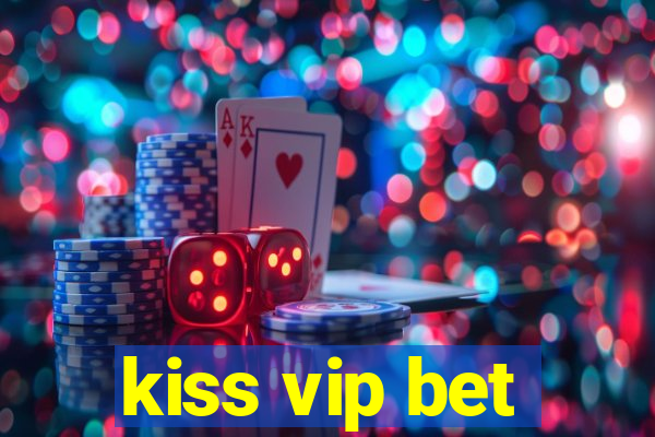 kiss vip bet