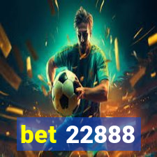 bet 22888