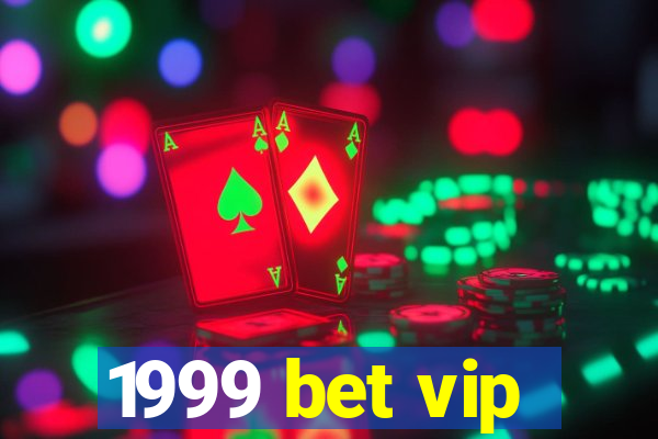 1999 bet vip