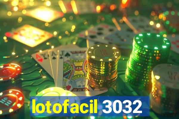 lotofacil 3032