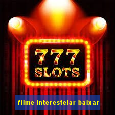 filme interestelar baixar