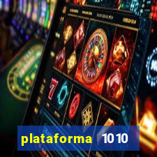 plataforma 1010 jogo do tigre