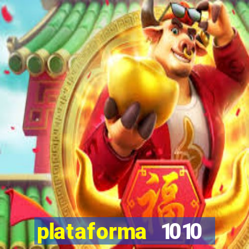 plataforma 1010 jogo do tigre