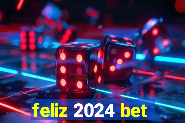 feliz 2024 bet