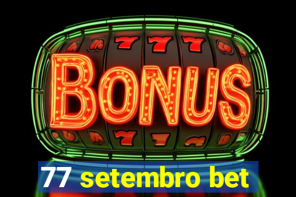 77 setembro bet