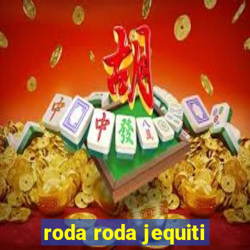 roda roda jequiti