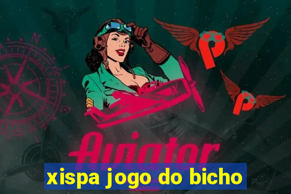 xispa jogo do bicho