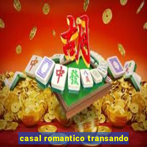 casal romantico transando