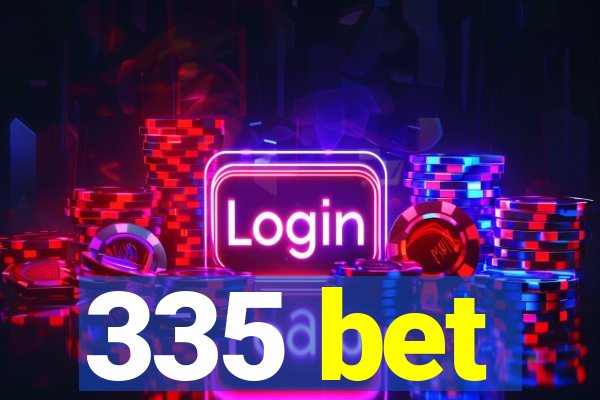 335 bet