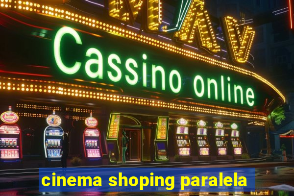 cinema shoping paralela