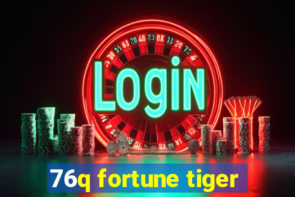 76q fortune tiger