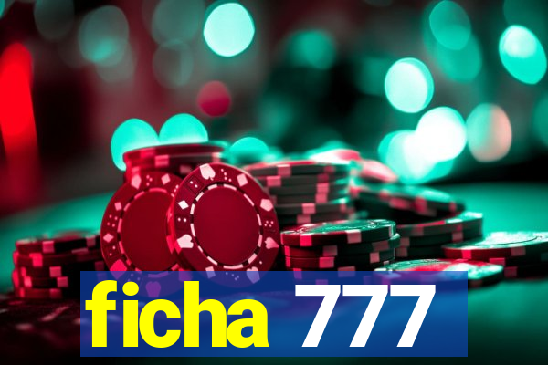 ficha 777