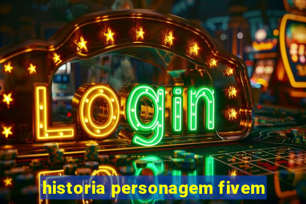 historia personagem fivem